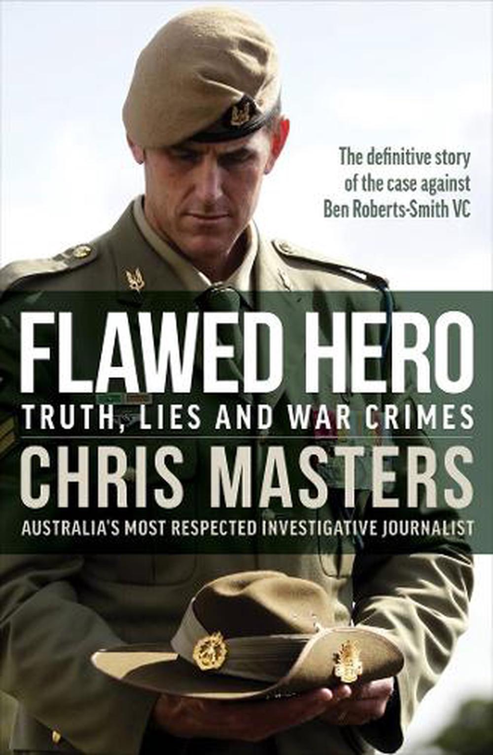 Flawed Hero Truth Lies And War Crimes