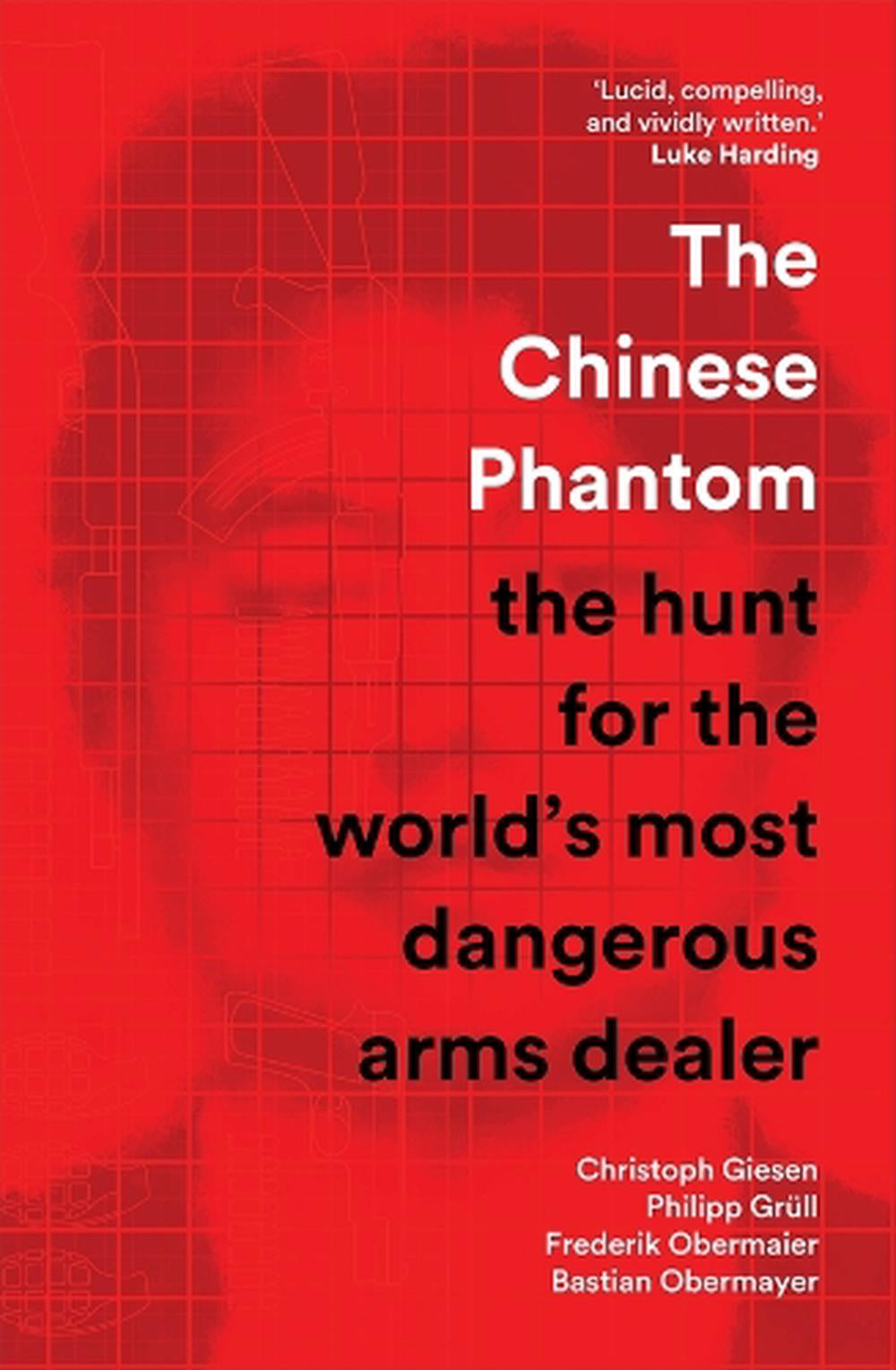 The Chinese Phantom - The Hunt for the Worlds most Dangerous Arms Dealer