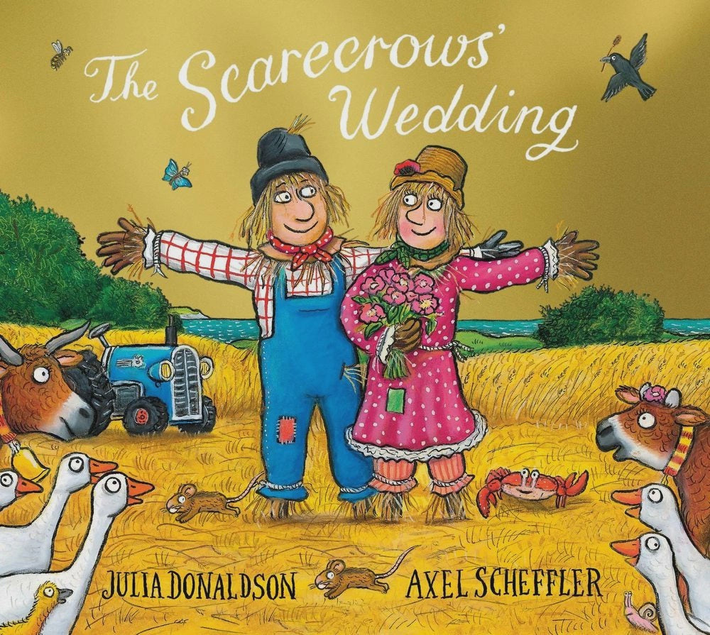 Scarecrows' Wedding By: Julia Donaldson Axel Scheffler