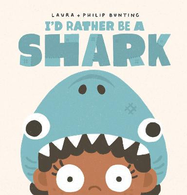 I'd Rather Be a Shark By Laura Bunting & Philip Bunting