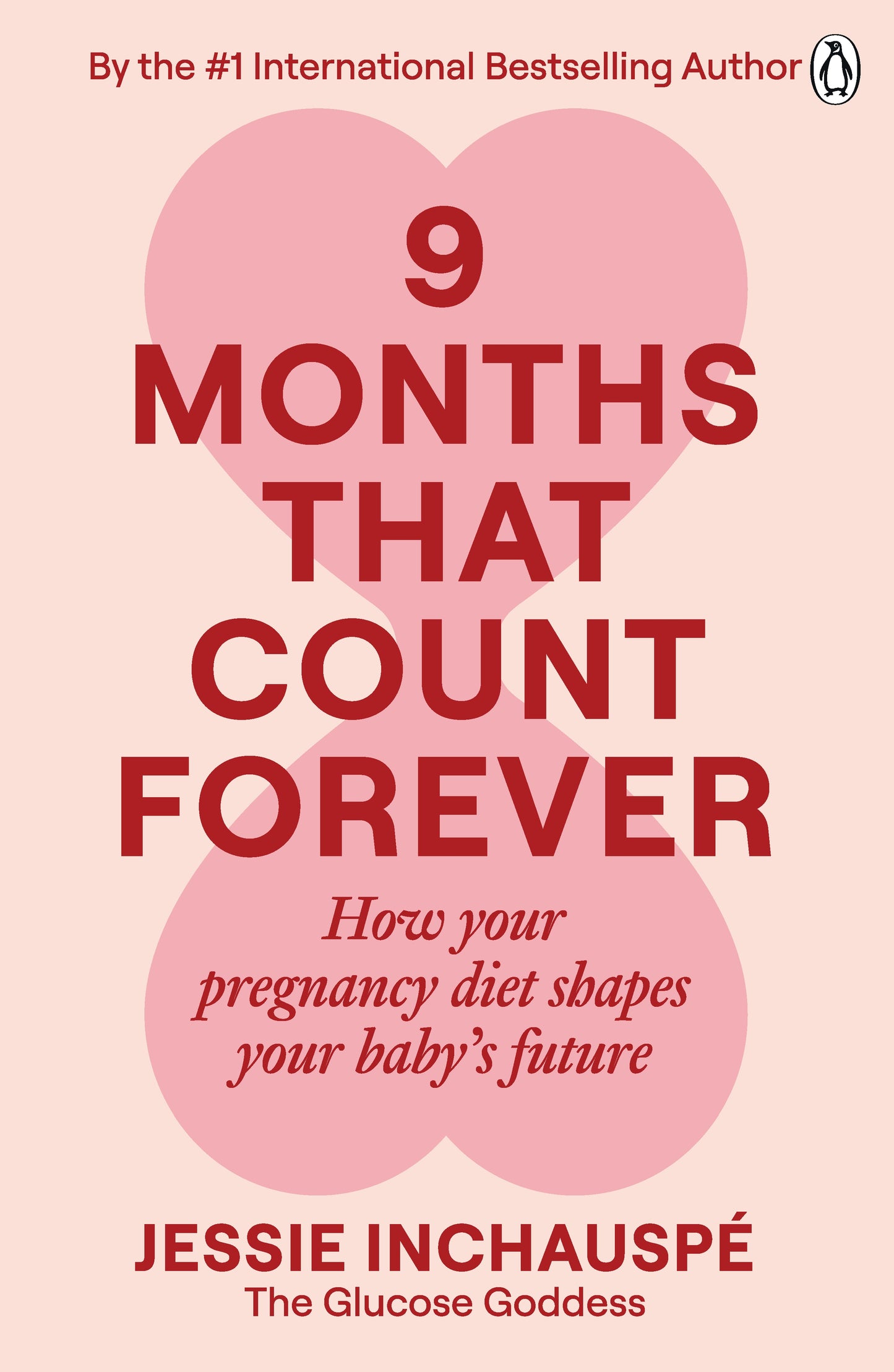 Nine Months That Count Forever How your pregnancy diet shapes your baby's future Jessie Inchauspé
