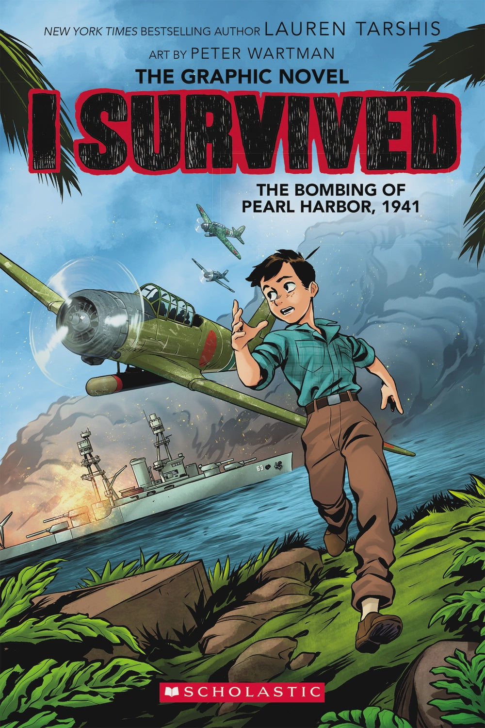 I Survived the Bombing of Pearl Harbor, 1941 (The Graphic Novel) By: Lauren Tarshis Peter Wartman Georgia Ball