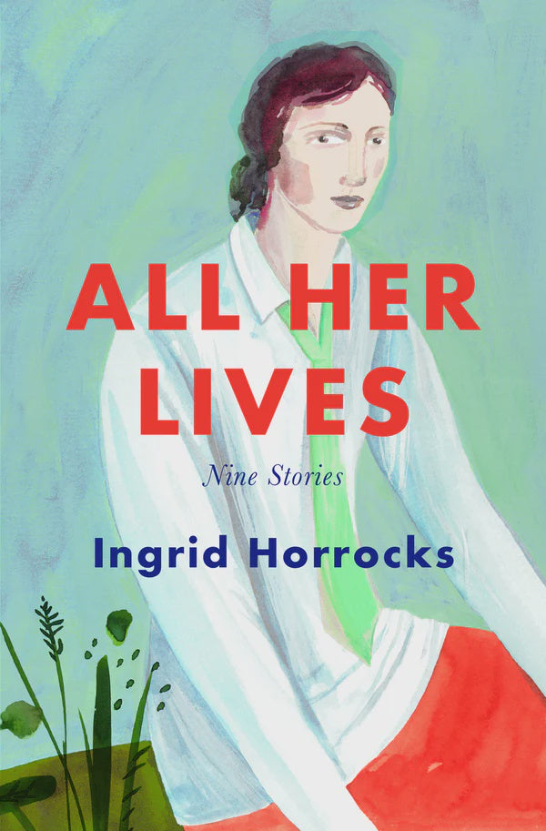 All Her Lives By Ingrid Horrock