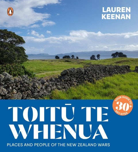 Toitū Te Whenua Places and People of the New Zealand Wars
