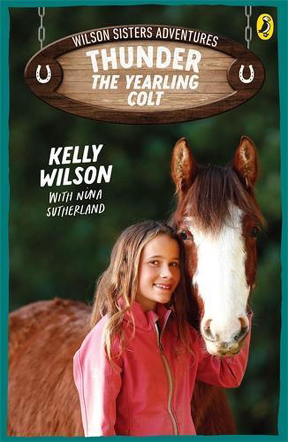 Wilson Sisters Adventures 2 Thunder The Yearling Colt - By Kelly Wilson