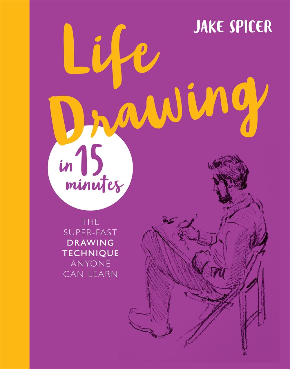 Life Drawing In 15 Minutes By Jake Spicer