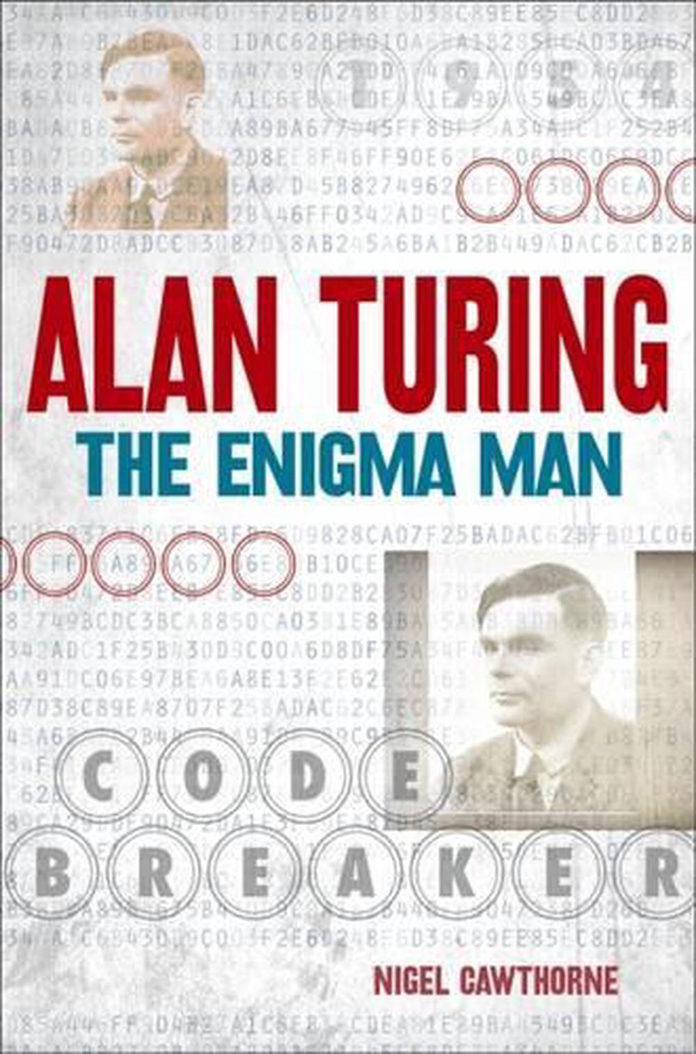 Alan Turing The Enigma Man