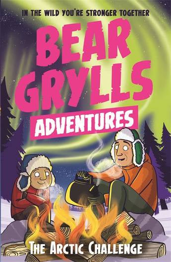 Arctic Challenge (Bear Grylls Epic Adventures 11) by Bear Grylls
