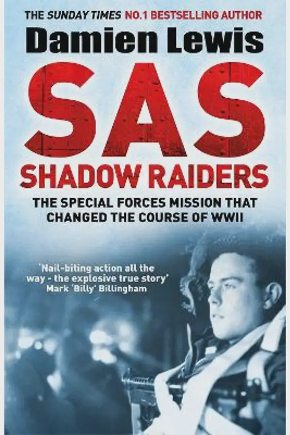 SAS Shadow Raiders: The Ultra-Secret Mission that Changed the Course of WWII