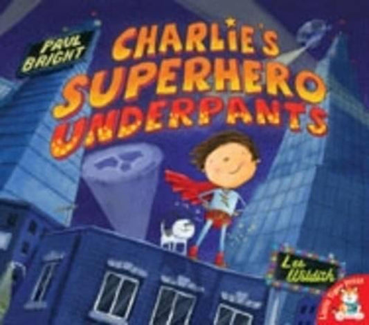 Charlie'S Superhero Underpants By Paul Bright