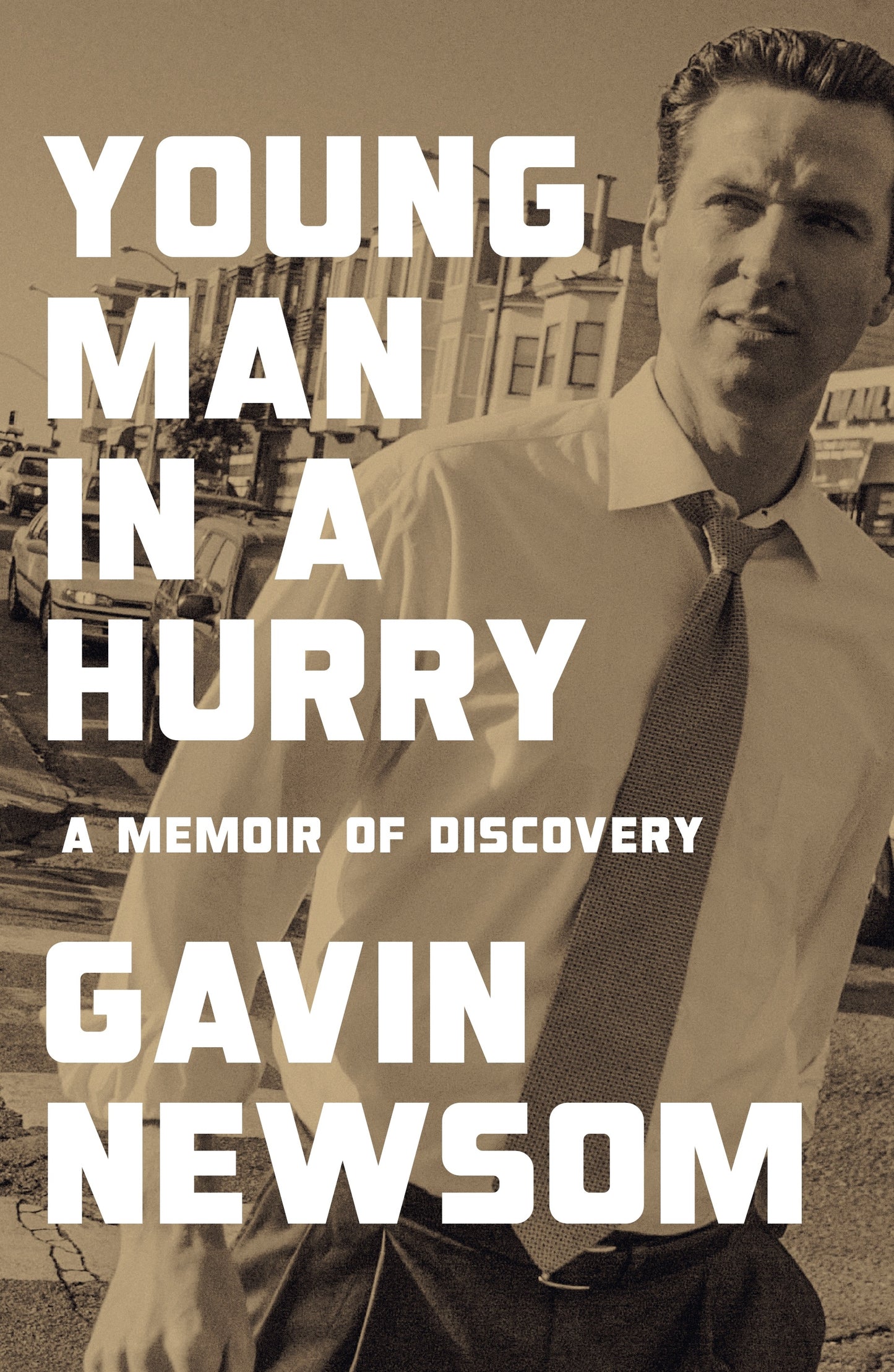 Young Man in a Hurry A Memoir of Discovery By Gavin Newsom