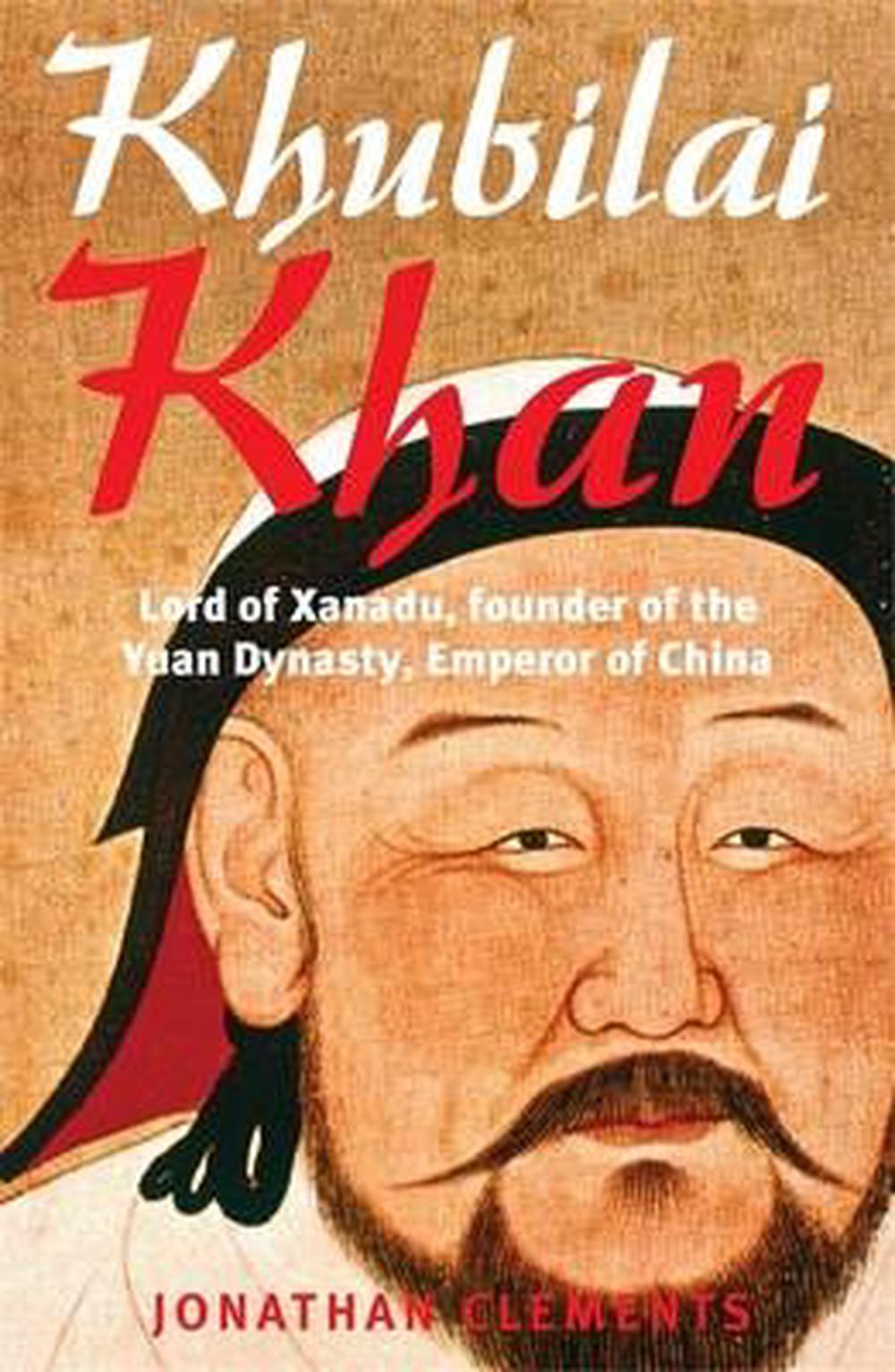 Brief History of Khublai Khan By Jonathan Clements