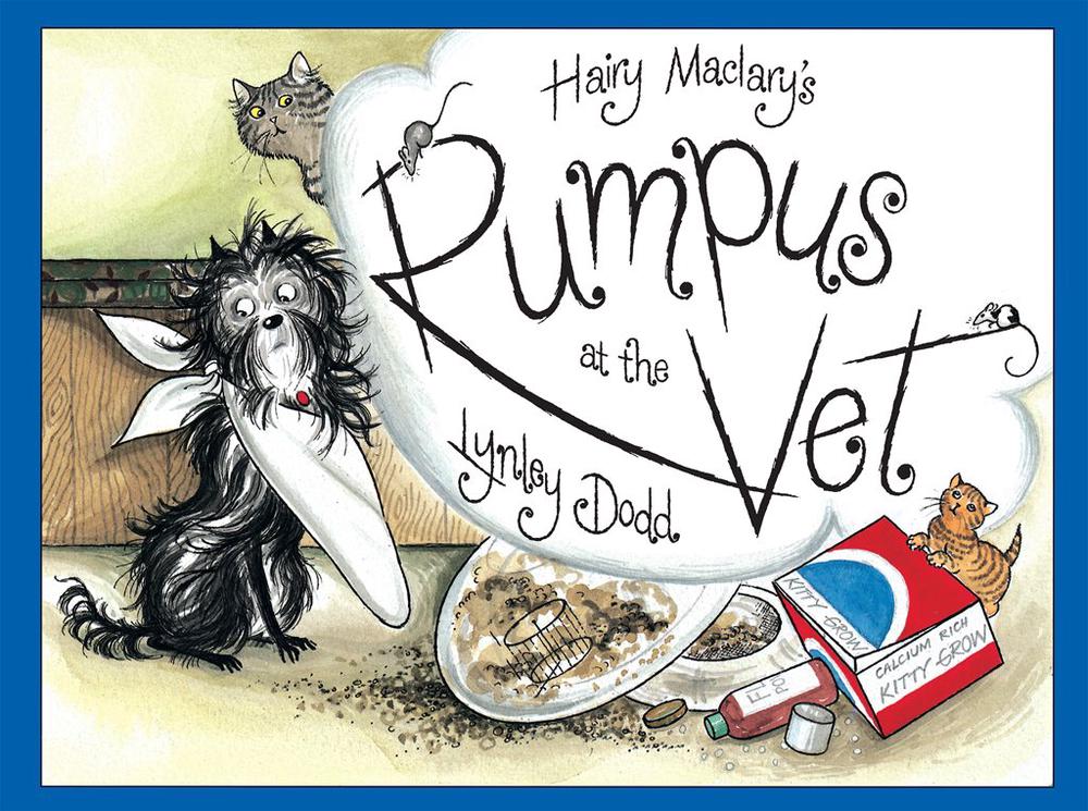 Hairy Maclary's Rumpus At The Vet By Lynley Dodd
