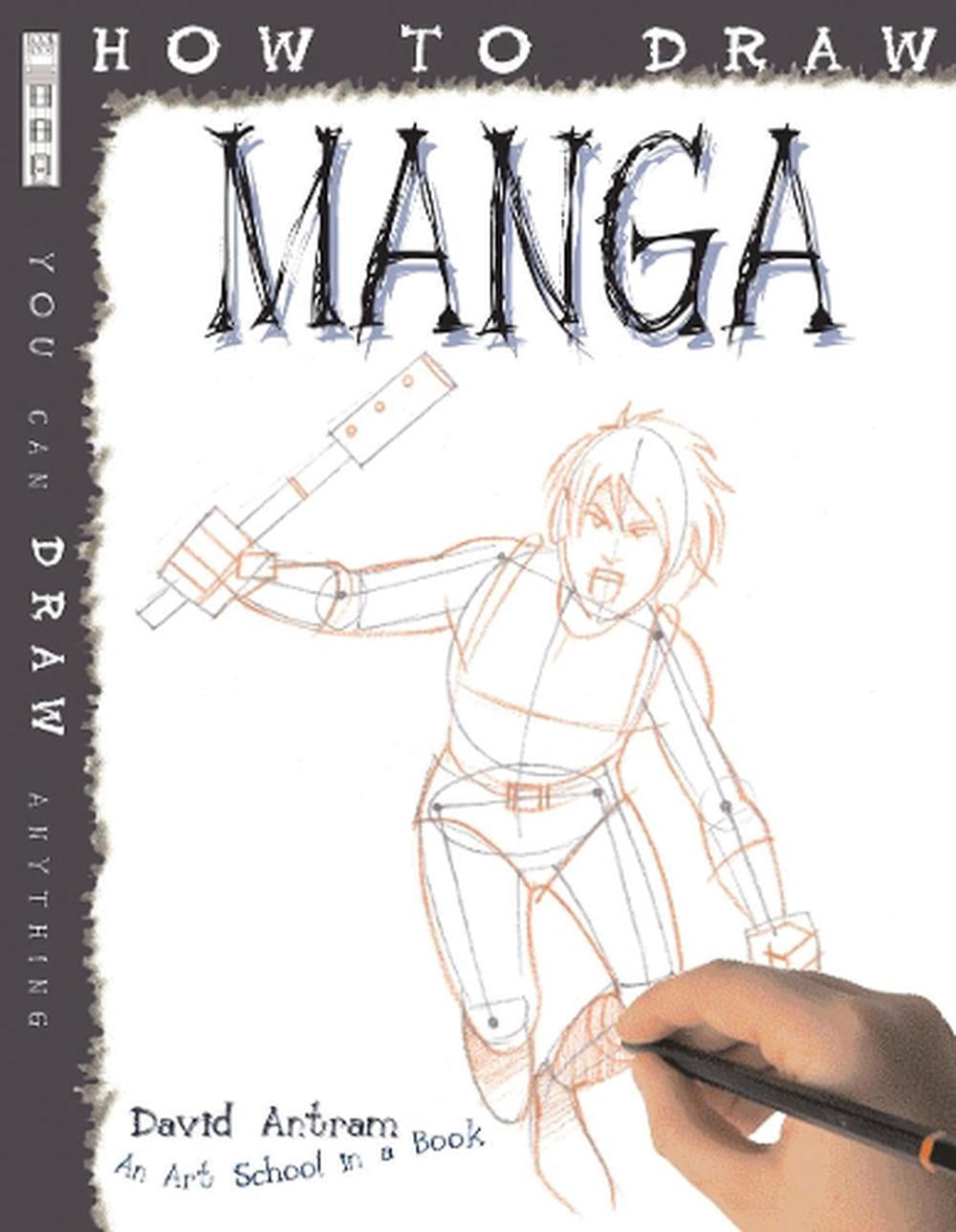 How To Draw Manga Author: David Antram Series: How to Draw