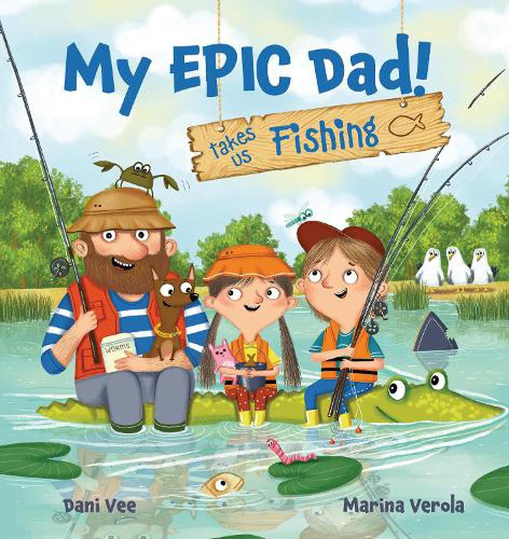 My Epic Dad Takes Us Fishing - By Dani Vee