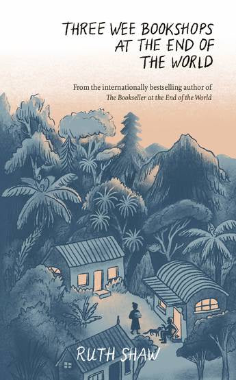 Three Wee Bookshops at the End of the World by Ruth Shaw