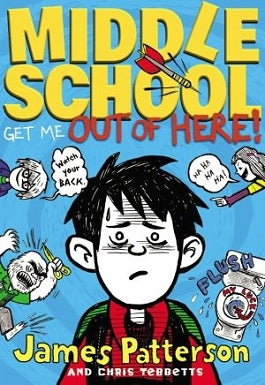 Middle School Get Me Out Of Here by James Patterson and Chris Tebbetts