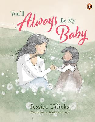 You'll Always Be My Baby by Jessica Urlichs