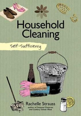 Self-Sufficiency Natural Household Cleaning by Rachelle Strauss