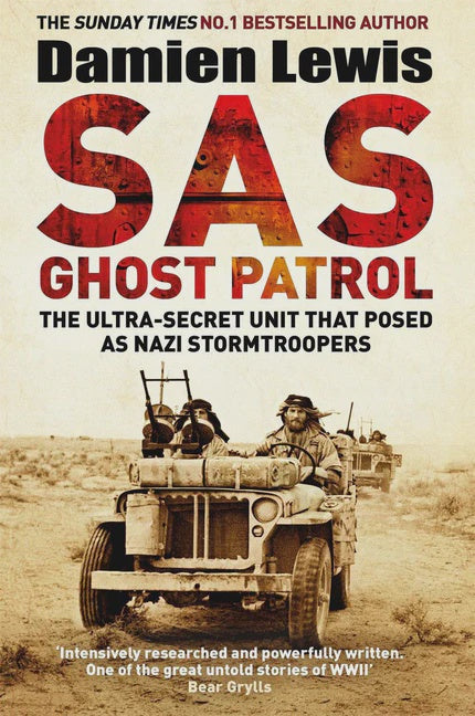 SAS Ghost Patrol The Ultra-Secret Unit That Posed As Nazi Stormtroopers By Damien Lewis