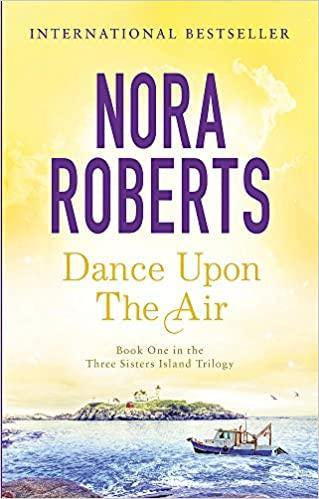 Dance Upon The Air (Three Sisters Island Trilogy Book 1) By Nora Roberts