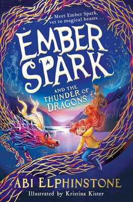 Ember Spark and the Thunder of Dragons By Abi Elphinestone