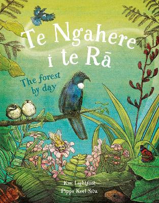 Te Ngahere i te Ra: Forest By Day by Kiri Lightfoot