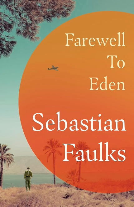 Farewell to Eden By Sebastian Faulks