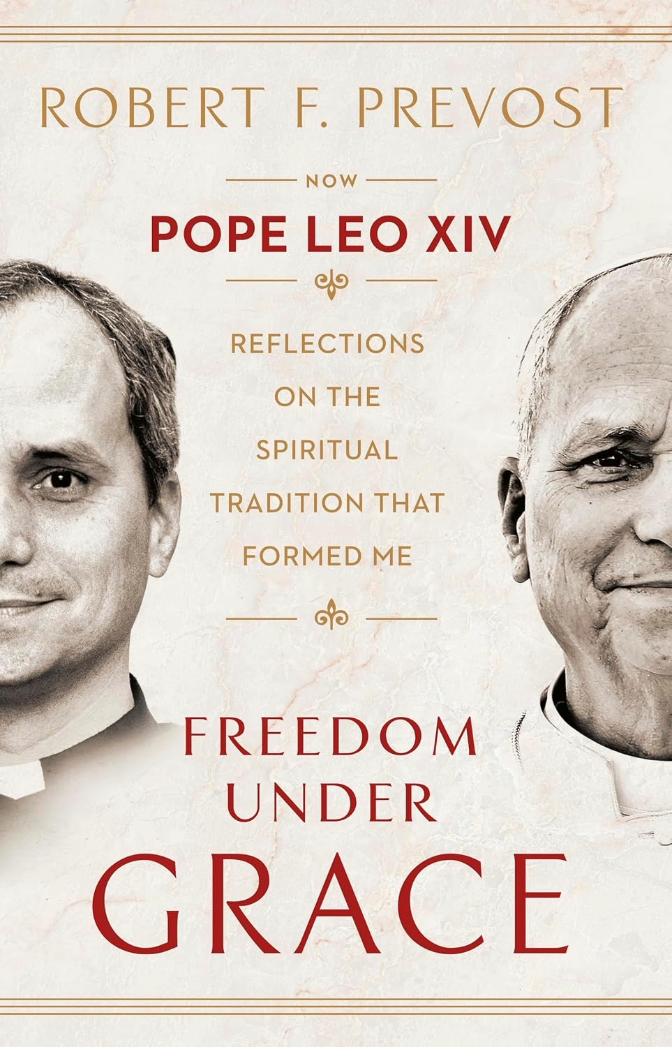 Freedom Under Grace By Robert F. Prevost and Pope Leo XIV