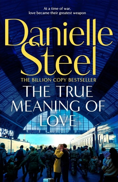 The True Meaning of Love By Danielle Steel