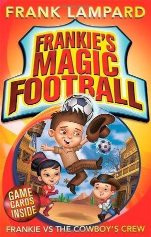 Frankie's Magic Football: Frankie vs the Cowboys Crew