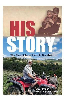 His Story: The chronicles of Hans. B Grueber By Hans Grueber
