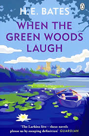 When The Green Woods Laugh by H E Bates