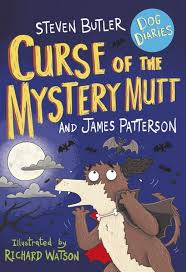 Dog Diaries Curse Of The Mystery Mutt by James Patterson and Steven Butler