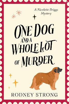 One Dog and a Whole Lot of Murder by Rodney Strong