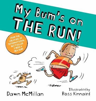 My Bum's On The Run! By Dawn McMillan