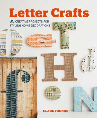 Letter Crafts 35 creative projects for stylish home decorations By Clare Youngs