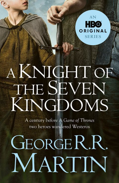 A Knight of the Seven Kingdoms by George R R Martin