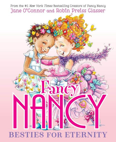 Fancy Nancy: Besties for Eternity by Jane O'Connor, Robin Preiss Glasser