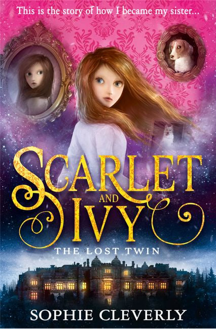 Scarlet and Ivy - The Lost Twin - By Sophie Cleverly