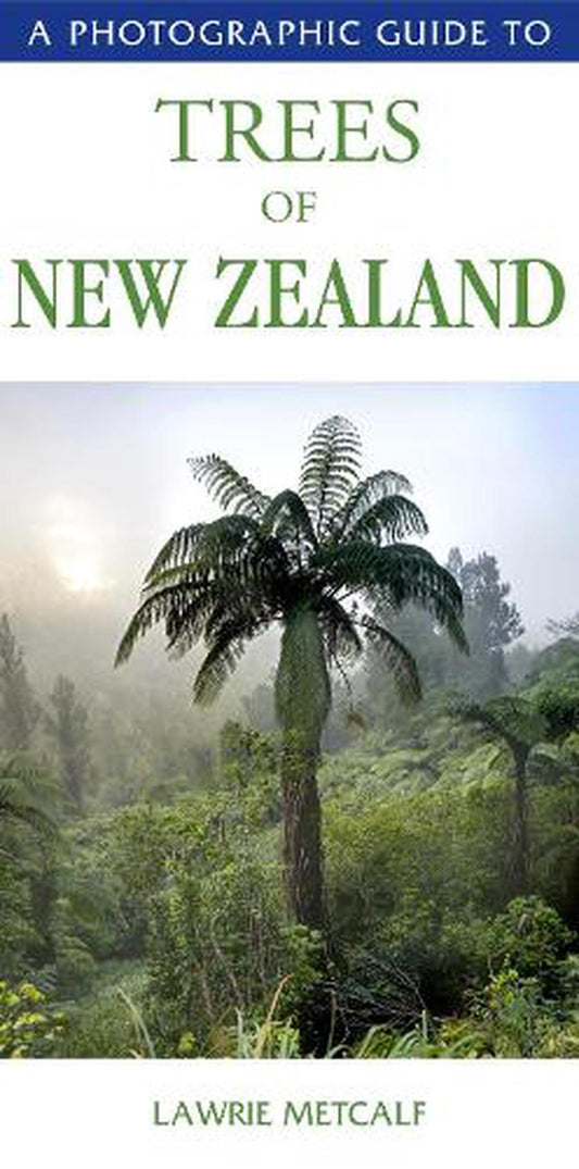 A Photographic Guide to Trees of New Zealand