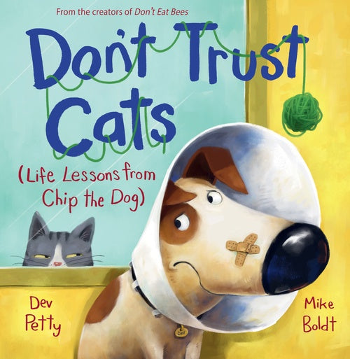 DON'T TRUST CATS (LIFE LESSONS FROM CHIP THE DOG #2)