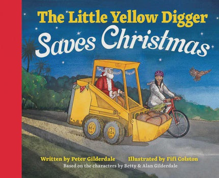 The Little Yellow Digger Saves Christmas By Peter Gilderdale