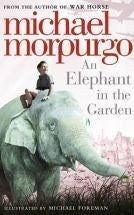 An Elephant in the Garden By Michael Morpurgo