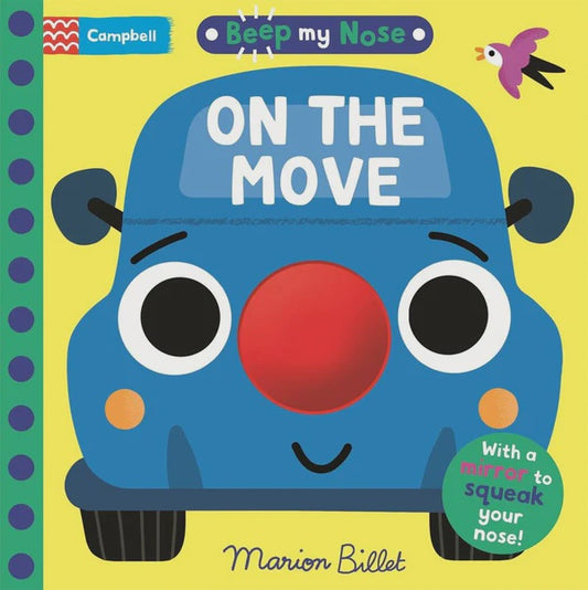 Beep My Nose On the Move With a mirror to squeak your nose! By Campbell Books