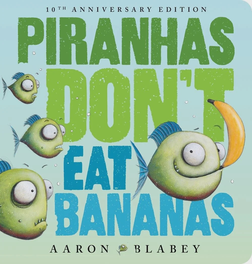 Piranhas Don’t Eat Bananas (10th Anniversary Edition) Board book
