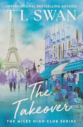 The Takeover (The Miles High Club)  by T L Swan