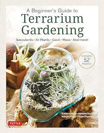 A Beginner's Guide to Terrarium Gardening By Sueko Katsuji, Motoko Suzuki, Kazuto Kihara, Yuya Ohyama
