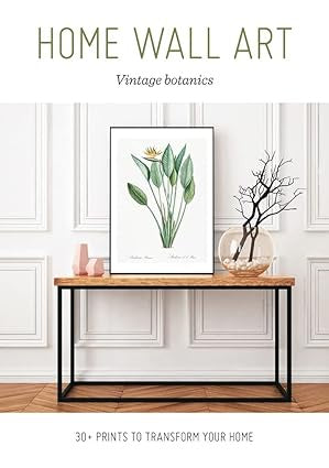 Home Wall Art: Vintage Botanics - 30+ Prints to Transform your Home