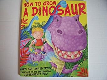 How To Grow A Dinosaur